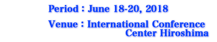 June 18-20, 2018 at International Conference Center Hitoshima